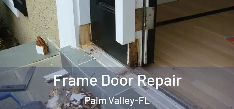  Frame Door Repair Palm Valley-FL